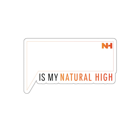 [Blank] Is My Natural High – Write In Your Natural High – Sticker