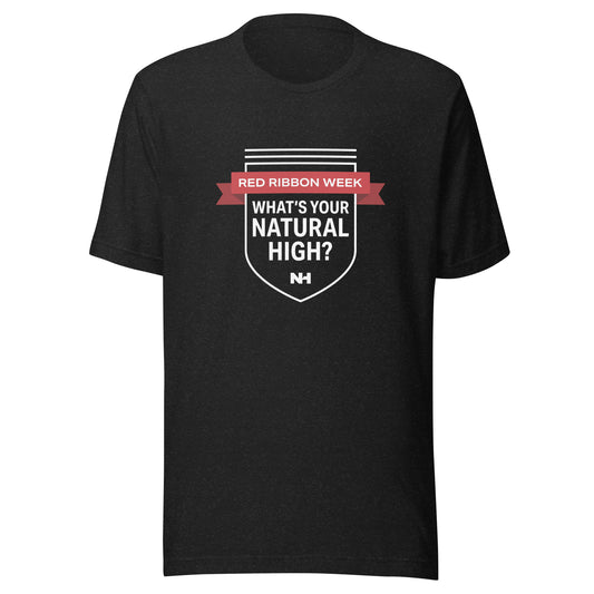 Red Ribbon Week "What's Your Natural High?" Exclusive Tee - Dark Tee